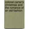 Colonel Carter's Christmas and the Romance of an Old-Fashion door Francis Hopkinson Smith