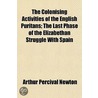 Colonising Activities of the English Puritans; The Last Phas door Arthur Percival Newton