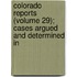 Colorado Reports (Volume 29); Cases Argued and Determined in