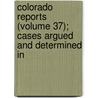 Colorado Reports (Volume 37); Cases Argued and Determined in door Colorado. Supr Court