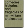 Comedies, Histories, and Tragedies of Mr. William Shakespear door Shakespeare William Shakespeare