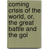 Coming Crisis of the World, Or, the Great Battle and the Gol door Hollis Read