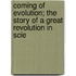 Coming of Evolution; The Story of a Great Revolution in Scie