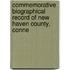 Commemorative Biographical Record of New Haven County, Conne