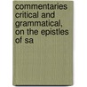 Commentaries Critical and Grammatical, on the Epistles of Sa door Charles J. Ellicott