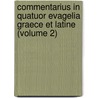 Commentarius in Quatuor Evagelia Graece Et Latine (Volume 2) door D. 1118 Euthymius Zigabenus