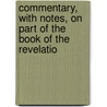 Commentary, with Notes, on Part of the Book of the Revelatio door John Snodgrass