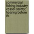 Commercial Fishing Industry Vessel Safety; Hearing Before th
