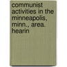 Communist Activities in the Minneapolis, Minn., Area. Hearin by United States Congress Activities