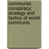 Communist Conspiracy; Strategy and Tactics of World Communis door United States. Congress. Activities