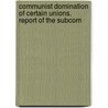Communist Domination of Certain Unions. Report of the Subcom door United States Congress Welfare
