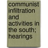 Communist Infiltration and Activities in the South; Hearings door United States. Congress. Activities