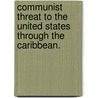 Communist Threat to the United States Through the Caribbean. by United States. Judiciary