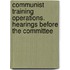Communist Training Operations. Hearings Before the Committee