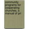 Community Programs for Cooperating Churches; A Manual of Pri door Roy Bergen Guild
