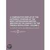 Comparative Display of the Different Opinions of the Most Di by General Books