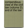 Compendious View of the Civil Law (Volume 2); And of the Law by Arthur Browne