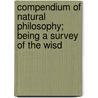Compendium of Natural Philosophy; Being a Survey of the Wisd door John Wesley