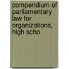 Compendium of Parliamentary Law for Organizations, High Scho door General Books