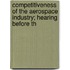 Competitiveness of the Aerospace Industry; Hearing Before th