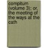 Compitum (Volume 3); Or, the Meeting of the Ways at the Cath