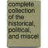 Complete Collection of the Historical, Political, and Miscel