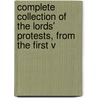 Complete Collection of the Lords' Protests, from the First V door John Almon