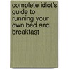 Complete Idiot's Guide To Running Your Own Bed And Breakfast by Susannah Craig