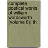 Complete Poetical Works of William Wordsworth (Volume 6); Th door William Wordsworth