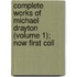 Complete Works of Michael Drayton (Volume 1); Now First Coll
