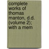 Complete Works of Thomas Manton, D.D. (Volume 2); With a Mem by Thomas Manton