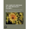 Complete Writings of Lord Macaulay (Volume 4); With Introduc door Baron Thomas Babington Macaulay Macaulay