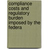 Compliance Costs and Regulatory Burden Imposed by the Federa by United States. Oversight