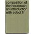Composition of the Hexateuch; An Introduction with Select Li
