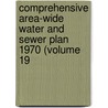 Comprehensive Area-Wide Water and Sewer Plan 1970 (Volume 19 door Theodore J. Wirth and Associates