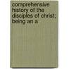 Comprehensive History of the Disciples of Christ; Being an A door William Thomas Moore