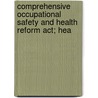 Comprehensive Occupational Safety And Health Reform Act; Hea by United States. Resources
