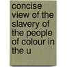 Concise View of the Slavery of the People of Colour in the U door E. Thomas