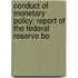 Conduct of Monetary Policy; Report of the Federal Reserve Bo