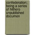 Confederation; Being a Series of Hithero Unpublished Documen