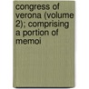 Congress of Verona (Volume 2); Comprising a Portion of Memoi by Vic Vic Vic Vic Vic Vic Vic Vic Vic Vic Vic Chateaubriand Francois-Rene