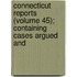 Connecticut Reports (Volume 45); Containing Cases Argued and