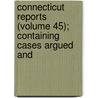 Connecticut Reports (Volume 45); Containing Cases Argued and by Connecticut.S. Errors
