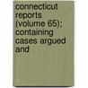 Connecticut Reports (Volume 65); Containing Cases Argued and door Connecticut.S. Errors