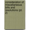 Consideration Of Miscellaneous Bills And Resolutions (pt. 2) door United States. Congr