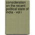 Consideration on the Recent Political State of India - Vol I