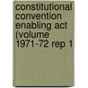 Constitutional Convention Enabling Act (volume 1971-72 Rep 1 by Montana. Constitutional Commission