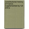 Constitutional History of France; Supplemented by Full and P by Henry C. Lockwood