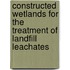 Constructed Wetlands for the Treatment of Landfill Leachates