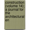 Construction (Volume 14); A Journal for the Architectural En by Ivan S. MacDonald